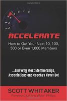 Accelerate: How to Get Your Next 10, 100, 500 or Even 1,000 Members