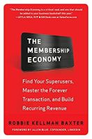 The Membership Economy: Find Your Super Users, Master the Forever Transaction, and Build Recurring Revenue