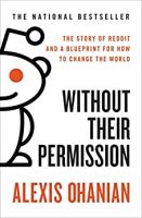 Without Their Permission: How the 21st Century Will Be Made, Not Managed