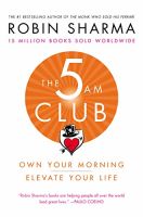 The 5 AM Club: Own Your Morning. Elevate Your Life.