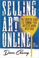 Selling Art Online: The Creative Guide to Turning Your Artistic Work into Cash