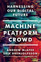 Machine, Platform, Crowd: Harnessing Our Digital Future 