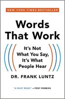 Words That Work: It's Not What You Say, It's What People Hear