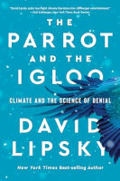 The Parrot and the Igloo: Climate and the Science of Denial