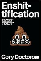 Enshittification: Why Everything Suddenly Got Worse and What to Do About It