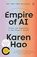 Empire of AI: Dreams and Nightmares in Sam Altman's OpenAI