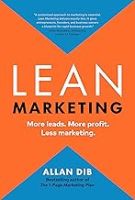 Lean Marketing: More leads. More profit. Less marketing.