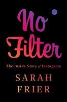 No Filter: The Inside Story of Instagram