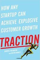 Traction: How Any Startup Can Achieve Explosive Customer Growth