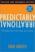 Predictably Irrational: The Hidden Forces That Shape Our Decisions